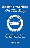 Brighton & Hove Albion on this day : history, facts & figures from every day of the year
