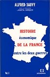 Histoire économique de la France entre les deux guerres volume 1