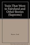 Enid Blyton's The train that went to fairyland, and other stories