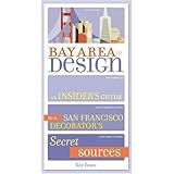 Bay Area by Design: An Insider's Guide to a San Francisco Decorator's Secret Sources