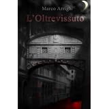 L'Oltrevissutodi Marco Arrighi