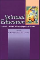 Spiritual Education: v. 3: Literary, Empirical and Pedagogical Approaches (Spirituality & Ethics in Education)