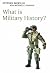What Is Military History?
