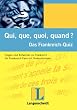 Qui, que, quoi, quand...? Frankreich-Quiz: Fragen und Antworten zu Frankreich - f�r Frankreich-Fans mit Vorkenntnissen