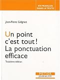 Un point c'est tout ! : La ponctuation efficace