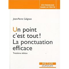 Un point c'est tout ! : La ponctuation efficace