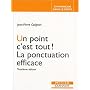 Un point c'est tout ! : La ponctuation efficace