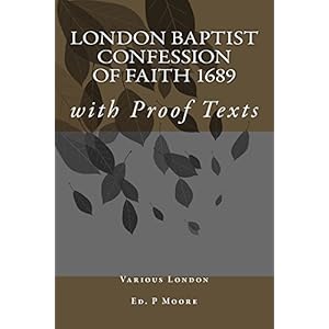 The London Baptist Confession of Faith: With Proof Texts