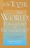 This World: Playground or Battleground?
