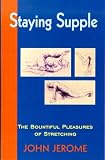 Staying Supple: The Bountiful Pleasures of Stretching