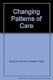 Changing patterns of care : report on services for the elderly in Scotland...