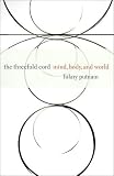 The Threefold Cord: Mind, Body, and World