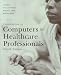 Introduction to Computers for Healthcare Professionals, Fourth Edition (Introduction to Computers for Healthcare Professionals)