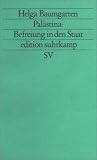 Pal�stina: Befreiung in den Staat: Die pal�stinensische Nationalbewegung seit 1948 (edition suhrkamp) - Helga Baumgarten