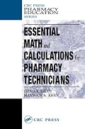 Essential Math and Calculations for Pharmacy Technicians (Pharmacy Education Series)