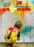 More Children s Art and Crafts ( Australian Women s Weekly Home Library)