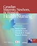 Canadian Maternity, Newborn, and Women's Health Nursing: First Canadian Edition