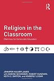 Religion in the classroom : dilemmas for democratic education