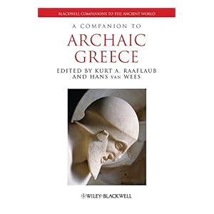 【クリックで詳細表示】A Companion to Archaic Greece (Blackwell Companions to the Ancient World Book 197) (English Edition) [Kindle edition] by Kurt A. Raaflaub， Hans van Wees