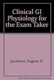 Clinical GI physiology for the exam taker