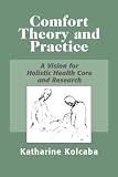 Comfort Theory and Practice: A Vision for Holistic Health Care and Research