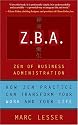Z.B.A.: Zen of Business Administration - How Zen Practice Can Transform Your Work And Your Life