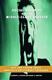 Social Security and the Middle-Class Squeeze: Fact and Fiction about Americas Entitlement Programs