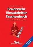 Feuerwehr-Einsatzleiter-Taschenbuch: Infos und Checklisten f&uuml;r F&uuml;hrungskr&auml;fte - Deutschland-Ausgabe - - Markus G&uuml;nter, Rolf Hermsen, Martin Neuhaus