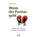 Wenn der Partner geht: Trennungsschmerz und Liebeskummer bew�ltigen
