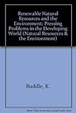 Renewable natural resources and the environment : pressing problems in the developing world