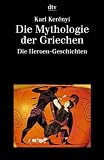 Die Mythologie der Griechen: Band 2 Die Heroen-Geschichten: BD 2 - Karl Ker�nyi