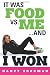 It Was Food vs. Me...and I Won