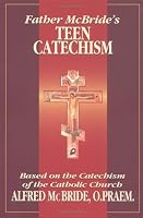 Father McBride's Teen Catechism: Based on the Catechism of the Catholic Church