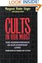 Cults in Our Midst: The Hidden Menace in our Everyday Lives