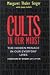 Cults in Our Midst: The Hidden Menace in Our Everyday Lives