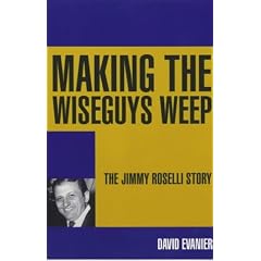 Making the Wiseguys Weep: The Jimmy Roselli Story