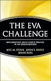 The EVA Challenge: Implementing Value-Added Change in an Organization (Wiley Finance)