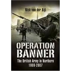 Operation BANNER: The British Army in Northern Ireland 1969-2007 (Pen & Sword Military Books)