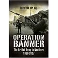 Operation BANNER: The British Army in Northern Ireland 1969-2007 (Pen & Sword Military Books)