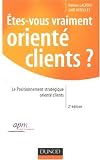 Etes-vous vraiment orienté clients ? : Le Positionnement stratégique orienté clients