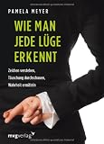 Produkt-Bild: Wie man jede L&uuml;ge erkennt: Zeichen verstehen, T&auml;uschung durchschauen, Wahrheit ermitteln