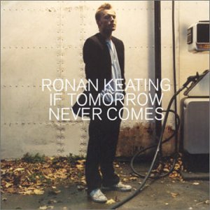 Ronan Keating - If Tomorrow Never Comes - England - Zortam Music