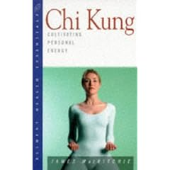 Chi Kung: Cultivating Personal Energy (Health Essentials Series)