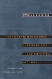 The Rise of Modern Business in Great Britain, the United States, and Japan, Second Edition, Revised and Updated