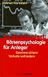 So funktioniert: B�rsenpsychologie f�r Anleger - Gewinne sichern, Verluste verhindern.