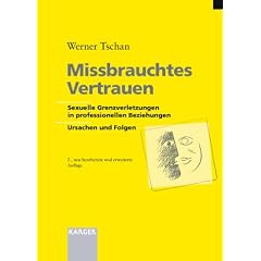 Missbrauchtes Vertrauen: Sexuelle Grenzverletzungen in professionellen Beziehungen. Ursachen und Folgen