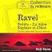 Ravel : Bol�ro - La Valse - Daphnis et Chlo� - Pavane pour une infante d�funte