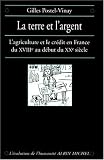 La Terre et l\'argent : L\'Agriculture et le crédit en France du XVIIIème au début du XXème siècle
