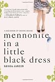 Mennonite in a Little Black Dress: A Memoir of Going Home (Hardcover)
