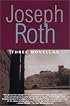 Three Novellas: THE LEGEND OF THE HOLY DRINKER, FALLMERAYER THE STATIONMASTER AND THE BUST OF TH (Works of Joseph Roth)